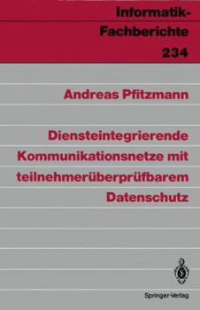 Paperback Diensteintegrierende Kommunikationsnetze Mit Teilnehmerüberprüfbarem Datenschutz [German] Book