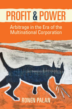 Paperback Profit and Power: Arbitrage in the Era of the Multinational Corporation Book