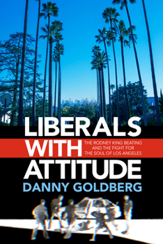 Hardcover Liberals with Attitude: The Rodney King Beating and the Fight for the Soul of Los Angeles Book