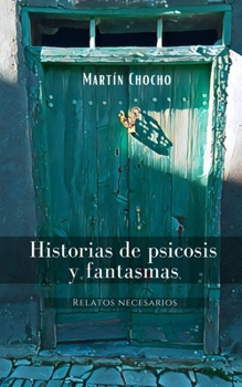 Paperback Historias de psicosis y fantasmas.: Relatos necesarios [Spanish] Book