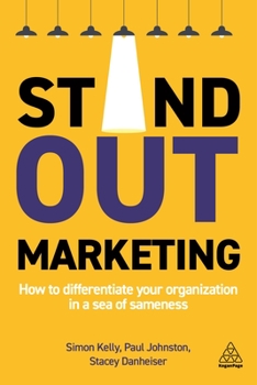 Paperback Stand-Out Marketing: How to Differentiate Your Organization in a Sea of Sameness Book
