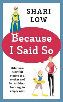 Hardcover Because I Said So: And Other Unreasonable Tales of Motherhood Book