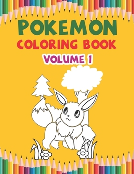 Pokemon Coloring Book Volume 1: Best Coloring Book Gifts For Kids Ages 4-8 9-12