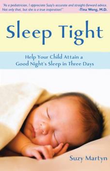Paperback Sleep Tight: Help Your Child Attain a Good Night's Sleep in Three Days Book