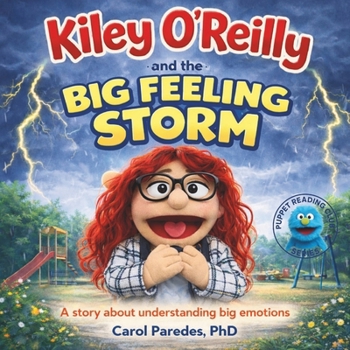 Paperback Kiley O'Reilly And The Big Feeling Storm: A "read-along" story about understanding big emotions Book