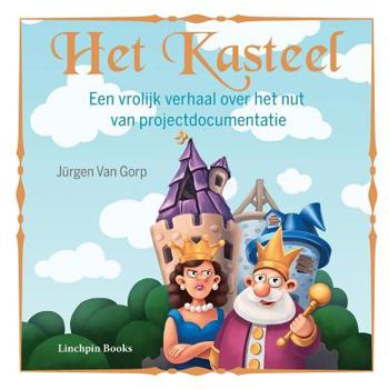 Paperback Het Kasteel: Een vrolijk verhaal over het nut van projectdocumentatie [Dutch] Book