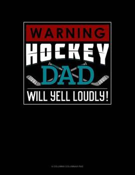 Paperback Warning! Hockey Dad Will Yell Loudly!: 6 Columns Columnar Pad Book