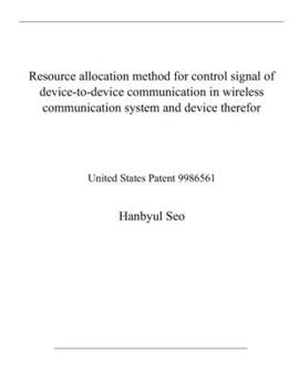 Paperback Resource allocation method for control signal of device-to-device communication in wireless communication system and device therefor: United States Pa Book
