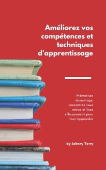Am?liorez vos comp?tences et techniques d'apprentissage