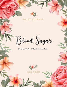 Blood Sugar Blood Pressure Log Book: Flower Frame | Daily Record Diabetes and Blood Pressure Journal | Diary Monitor Health Log Book | Weekly Weight ... Tracking Log (Daily Health Record Book)