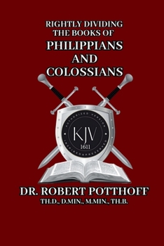 RIGHTLY DIVIDING THE BOOKS OF PHILIPPIANS AND COLOSSIANS (Rightly Dividing The 1611)