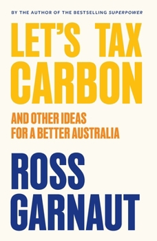 Paperback Let's Tax Carbon: And Other Ideas for a Better Australia Book