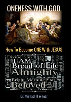 Paperback Oneness with God: How To Become ONE With JESUS Book