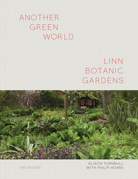 Hardcover Another Green World: Linn Botanic Gardens: Encounters with a Scottish Arcadia Book