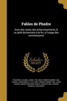 Paperback Fables de Phedre: Avec des notes, des éclaircissements, & un petit dictionnaire à la fin, a l'usage des commençants [French] Book