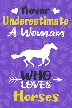 Never Underestimate a Woman Who Loves Horses Journal: Horse Lover Gift for Women, Blank Lined Notebook, Gift for Horse Riders