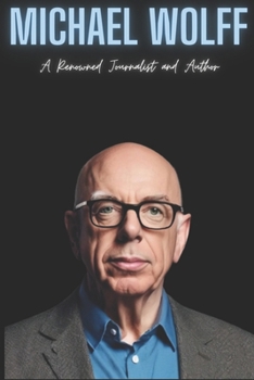 Paperback Michael Wolff: A Renowned Journalist and Author Book