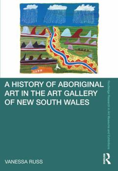 Hardcover A History of Aboriginal Art in the Art Gallery of New South Wales Book