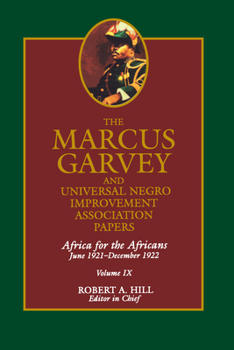 The Marcus Garvey and Universal Negro Improvement Association Papers, Vol. IX: Africa for the Africans June 1921-December 1922 (Marcus Garvey and Universal Negro Improvement Association Papers) - Book #9 of the Marcus Garvey and Universal Negro Improvement Association Papers