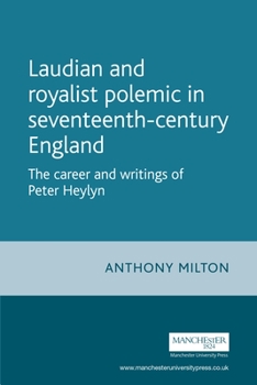 Paperback Laudian and Royalist Polemic in Seventeenth-Century England: The Career and Writings of Peter Heylyn Book