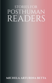 Paperback Stories for Posthuman Readers Book