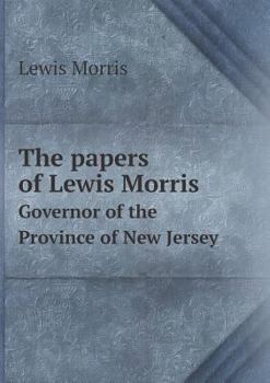 Paperback The papers of Lewis Morris Governor of the Province of New Jersey Book