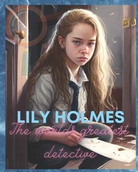 Paperback Lily Holmes: Worlds Greatest Detective Book