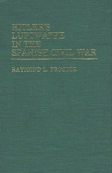 Hardcover Hitler's Luftwaffe in the Spanish Civil War Book