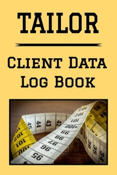 Paperback Tailor Client Data Log Book: 6 x 9 Professional Alterations Seamstress Client Tracking Address & Appointment Book with A to Z Alphabetic Tabs to Re Book