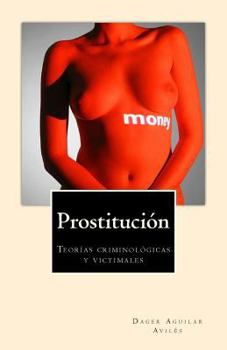 Paperback Prostitución: Teorías criminológicas y victimales [Spanish] Book