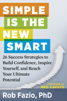 Paperback Simple Is the New Smart: 26 Success Strategies to Build Confidence, Inspire Yourself, and Reach Your Ultimate Potential Book