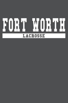 Fort Worth Lacrosse: American Campus Sport Lined Journal Notebook