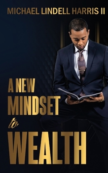 Paperback A New Mindset to Wealth: Get Wealthy For Sure Book