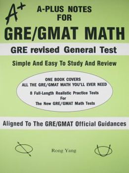 Paperback A-Plus Notes for GRE/GMAT Math: A-Plus Notes for GRE Revised General Test Book