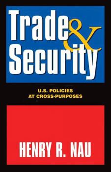 Paperback Trade and Security:: U.S. Policies at Cross-Purposes Book