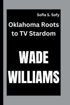 Wade Williams: Oklahoma Roots to TV Stardom