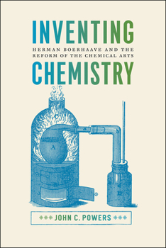 Paperback Inventing Chemistry: Herman Boerhaave and the Reform of the Chemical Arts Book