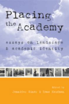 Hardcover Placing the Academy: Essays on Landscape, Work, and Identity Book