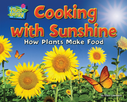 Cooking with Sunshine: How Plants Make Food - Book  of the Plant-ology