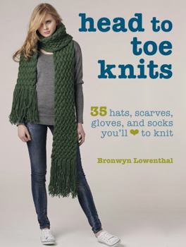 Paperback Head to Toe Knits: 35 Hats, Scarves, Gloves and Socks You'll Love to Knit Book