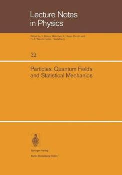 Paperback Particles, Quantum Fields and Statistical Mechanics: Proceedings of the 1973 Summer Institute in Theoretical Physics Held at the Centro de Investigaci Book