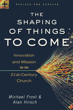 Paperback The Shaping of Things to Come: Innovation and Mission for the 21st-Century Church Book