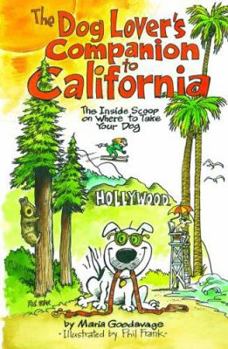 Paperback The Dog Lover's Companion to California: The Inside Scoop on Where to Take Your Dog Book
