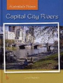Hardcover Capital City Rivers (Rivers and River Systems of Australia) Book