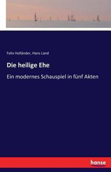 Paperback Die heilige Ehe: Ein modernes Schauspiel in fünf Akten [German] Book