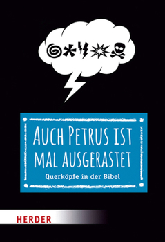 Paperback Auch Petrus Ist Mal Ausgerastet: Querkopfe in Der Bibel [German] Book