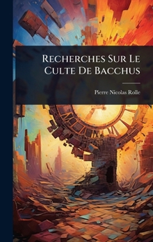 Hardcover Recherches Sur Le Culte De Bacchus [French] Book