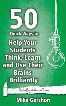 Paperback 50 Quick Ways to Help Your Students Think, Learn and Use Their Brains Brilliantly Book