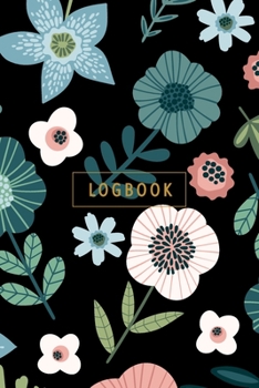 Logbook: Internet Address & Password Book for Women. Modern Black Floral Online Organizer Notebook in Alphabetical Order for Websites, Username, Password & Notes