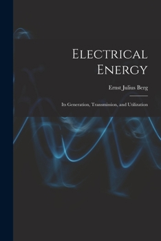 Paperback Electrical Energy: Its Generation, Transmission, and Utilization Book